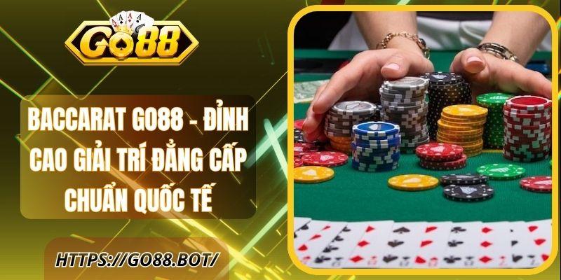 Baccarat Go88 – Đỉnh Cao Giải Trí Đẳng Cấp Chuẩn Quốc Tế 1 Baccarat Go88 – Đỉnh Cao Giải Trí Đẳng Cấp Chuẩn Quốc Tế