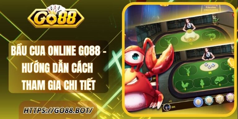 Bầu Cua Online Go88 – Hướng Dẫn Cách Tham Gia Chi Tiết 2 Bầu Cua Online Go88 – Hướng Dẫn Cách Tham Gia Chi Tiết