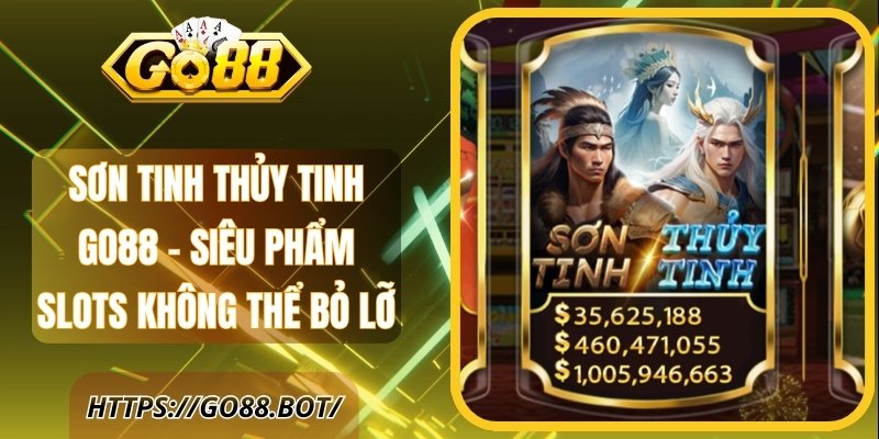 Sơn Tinh Thủy Tinh Go88 - Siêu Phẩm Slots Không Thể Bỏ Lỡ 1 Sơn Tinh Thủy Tinh Go88 - Siêu Phẩm Slots Không Thể Bỏ Lỡ