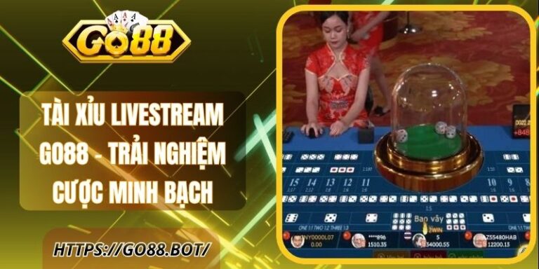 Tài Xỉu Livestream Go88 – Trải Nghiệm Cược Minh Bạch 1 Tài Xỉu Livestream Go88 – Trải Nghiệm Cược Minh Bạch