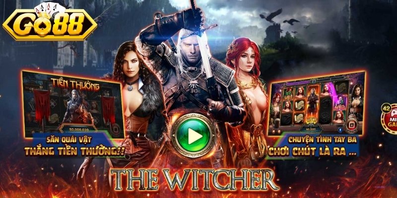 The Witcher GO88 - Hướng Dẫn Chi Tiết Cách Chơi Game 3 Trong game The Witcher GO88 có nhiều tính năng đặc biệt