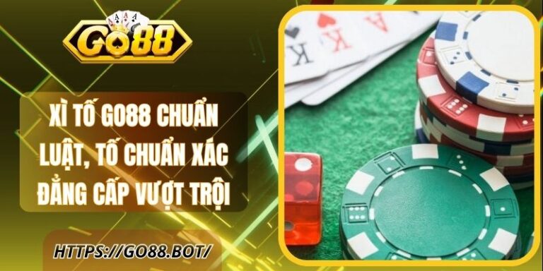 Xì Tố Go88 Chuẩn Luật, Tố Chuẩn Xác Đẳng Cấp Vượt Trội 21 Xì Tố Go88 Chuẩn Luật, Tố Chuẩn Xác Đẳng Cấp Vượt Trội